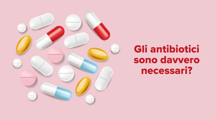 Gli antibiotici sono davvero necessari?